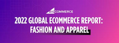 2022 Global Ecommerce Report: Fashion and Apparel