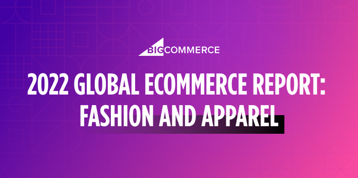 Blog thumbnial 2022 global ecommerce report fashion apparel bigcommerce